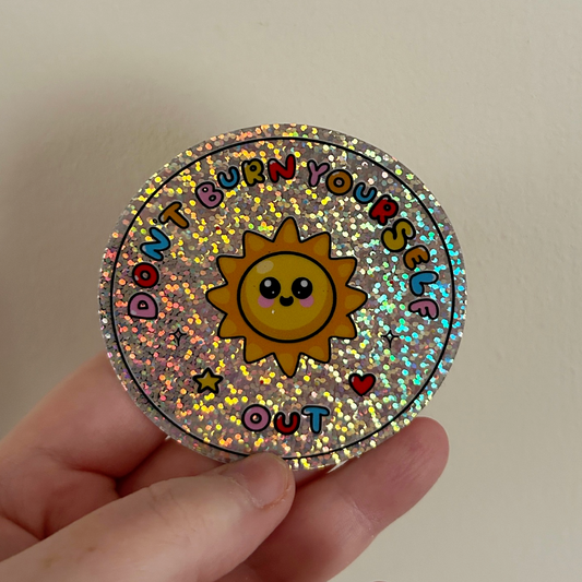 Don’t Burn Yourself Out Holographic Glitter Sticker – Mental Health Reminder